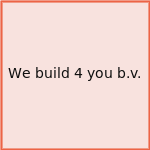 We build 4 you b.v.